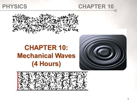 CHAPTER 10: Mechanical Waves (4 Hours)