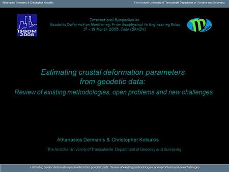Athanasios Dermanis & Christopher KotsakisThe Aristotle University of Thessaloniki, Department of Geodesy and Surveying Estimating crustal deformation.