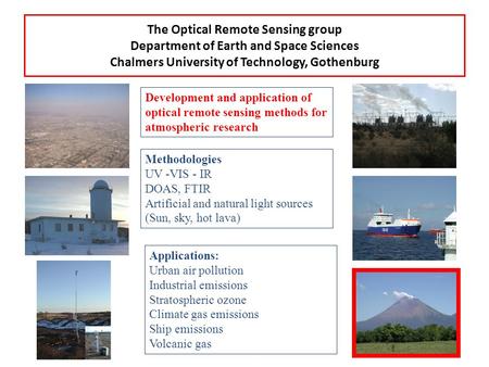 The Optical Remote Sensing group Department of Earth and Space Sciences Chalmers University of Technology, Gothenburg Development and application of optical.