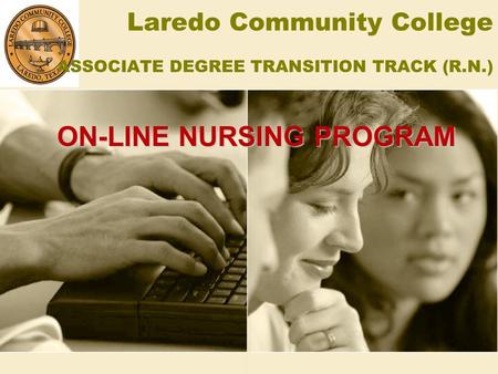 Laredo Community College ASSOCIATE DEGREE TRANSITION TRACK (R.N.)