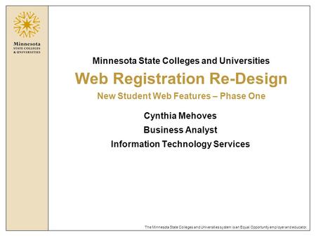 The Minnesota State Colleges and Universities system is an Equal Opportunity employer and educator. Minnesota State Colleges and Universities Web Registration.