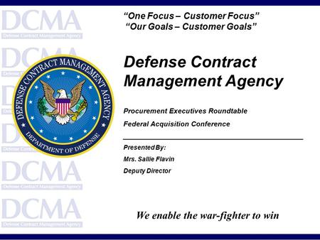 Defense Contract Management Agency Procurement Executives Roundtable Federal Acquisition Conference ____________________________________________________.