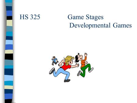 HS 325 Game Stages Developmental Games. Quick Review GLSP is an abbreviation for _________ What are the 4 levels of GLSP? What does GLSP have to do with.