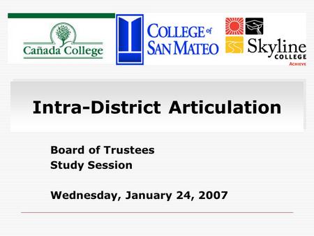 Intra-District Articulation Board of Trustees Study Session Wednesday, January 24, 2007.