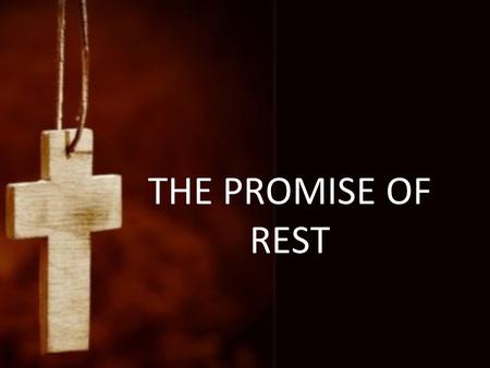 THE PROMISE OF REST. Matthew 11:28-30 28 Come to Me, all you who labor and are heavy laden, and I will give you rest. 29 Take My yoke upon you and learn.