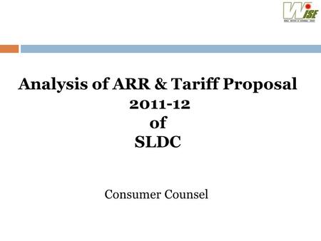 Analysis of ARR & Tariff Proposal 2011-12 of SLDC Consumer Counsel.