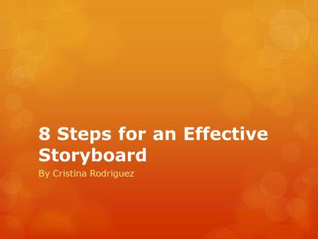 8 Steps for an Effective Storyboard By Cristina Rodriguez.