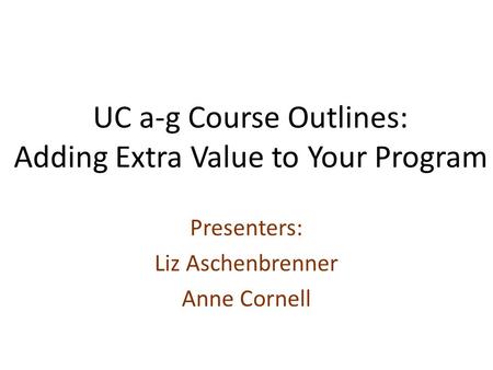 UC a-g Course Outlines: Adding Extra Value to Your Program