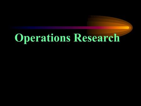 Operations Research Session Objectives:  To describe the need and importance of Operations Research for rationale decision making in health care delivery.