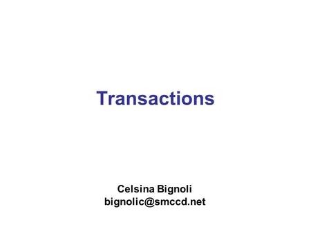 Transactions Celsina Bignoli Motivations Atomic operations –Group of operation that must all succeed or all fail Network or machine.