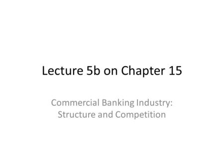 Commercial Banking Industry: Structure and Competition
