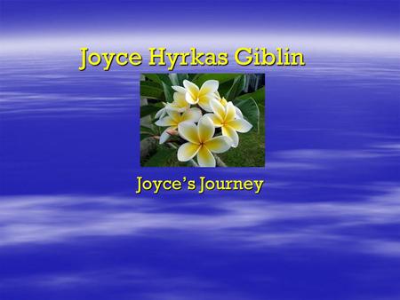 Joyce Hyrkas Giblin Joyce’s Journey About My Family  Maternal grand-parents, Olaf &Maria (Haapa) Tarvas lst settlers in Cherry, MN and immigrants from.