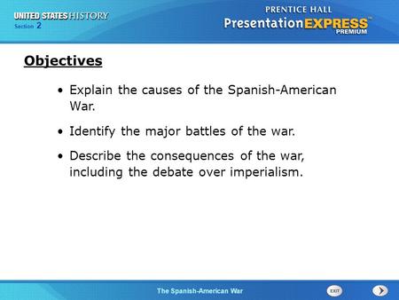 Objectives Explain the causes of the Spanish-American War.