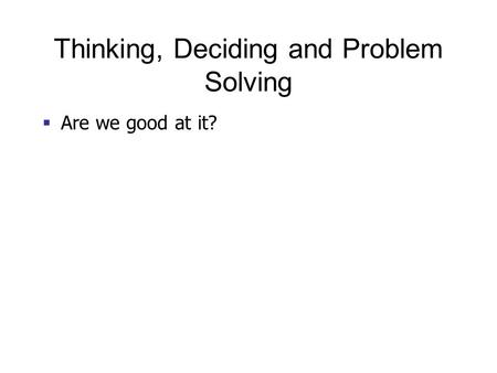 Thinking, Deciding and Problem Solving