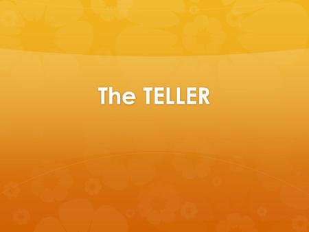 The TELLER. POINT OF VIEW  When we talk about the TELLER, we are talking about NARRATION or PERSONA.  Who (or what voice) is telling the story?  This.