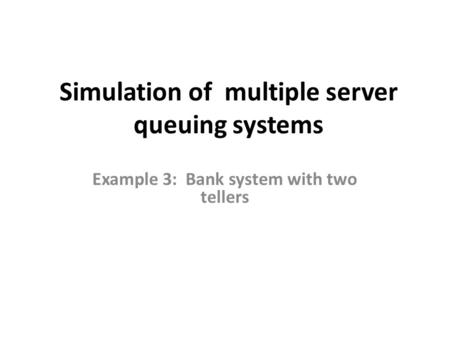 Simulation of multiple server queuing systems