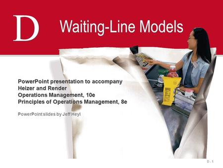 D Waiting-Line Models PowerPoint presentation to accompany