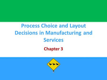 Process Choice and Layout Decisions in Manufacturing and Services