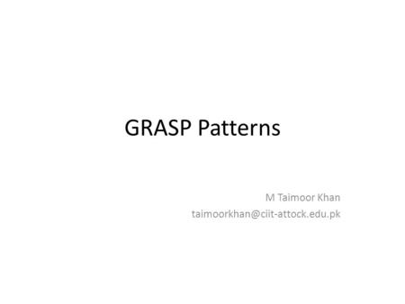GRASP Patterns M Taimoor Khan