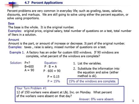 4.7 Percent Applications 1 Percent problems are very common in everyday life; such as grading, taxes, salaries, discounts, and markups. We are still going.
