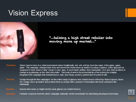 Vision Express The Story:Vision Express lives in a retail environment where traditionally sell, sell, sell has been the name of the game, game, game. This.