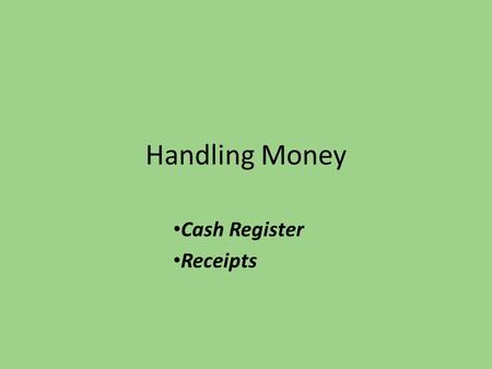 Handling Money Cash Register Receipts. Patrons may pay for library fines, fees, lost books, guest accounts, merchandise, copy & print cards, and all other.