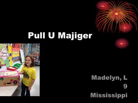 Pull U Majiger Madelyn, L 9 Mississippi. Describe the problem you want to solve. The problem is that sometimes you are too tired to get up and go open.