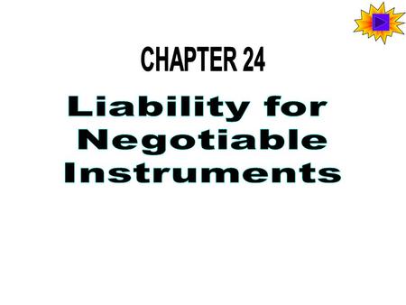 CHAPTER 24 Liability for Negotiable Instruments.