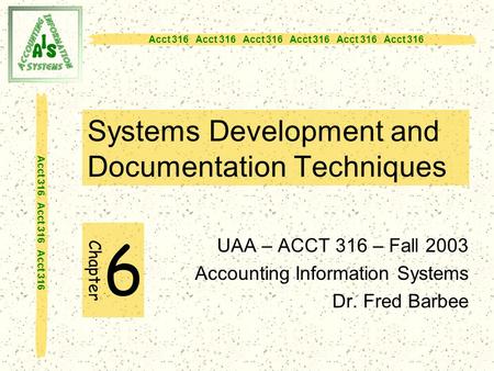 6 UAA – ACCT 316 – Fall 2003 Accounting Information Systems