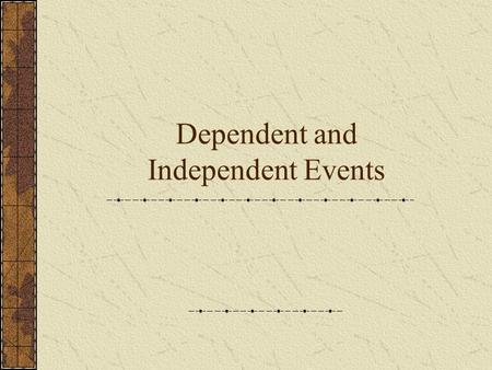 Dependent and Independent Events. If you have events that occur together or in a row, they are considered to be compound events (involve two or more separate.