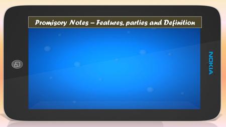 Promisory Notes – Features, parties and Definition.