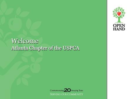 Welcome Atlanta Chapter of the USPCA. Open Hand Atlanta Community-based non-profit organization Founded in 1988 Mission: help people prevent or better.