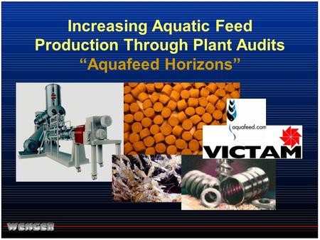 Increasing Aquatic Feed Production Through Plant Audits “Aquafeed Horizons”