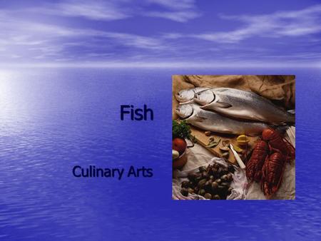 Fish Culinary Arts.