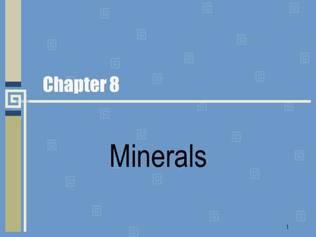 Chapter 8 Minerals.