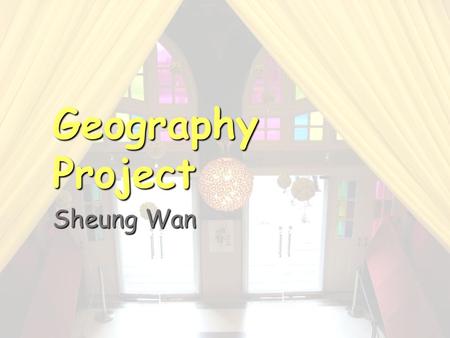 Geography Project Sheung Wan. History  Northern waterfront of Hong Kong Island.  Steeped in Hong Kong's early colonial history.  The place which.