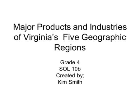Major Products and Industries of Virginia’s Five Geographic Regions