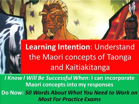 Learning Intention: Understand the Maori concepts of Taonga and Kaitiakitanga I Know I Will Be Successful When: I can incorporate Maori concepts into my.