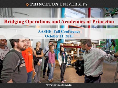 Bridging Operations and Academics at Princeton AASHE Fall Conference October 11, 2011.