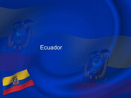 Ecuador. Ecuador: Population: 13,032.000 Capital: Quito President: Rafael Correa Currency: U.S dollar Official language: Spanish Religion: Roman Catholic.