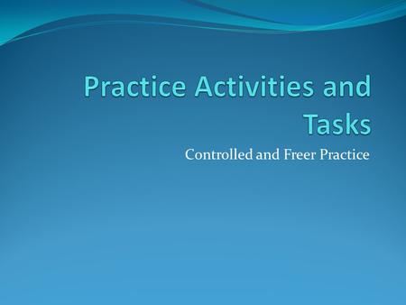 Practice Activities and Tasks