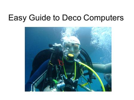 Easy Guide to Deco Computers. Recreational or Deco? Recreational limits say stay within no decompression time limit (NDL) You can go straight back to.