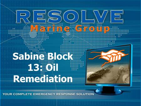 Sabine Block 13: Oil Remediation. SS. W. BEAUMONT BACKGROUND – INTIAL INDICATION  OIL SHEEN OBSERVED BY HELICOPTER  PIPELINE WAS INITIAL PROBABLE CAUSE.