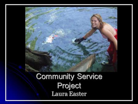Community Service Project Laura Easter. Southern Ocean Sports Dive Shop I have been on a few dives with SOS to get my certification. Just recently I went.