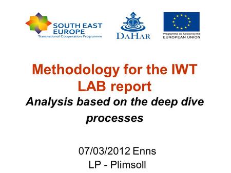 Methodology for the IWT LAB report Analysis based on the deep dive processes 07/03/2012 Enns LP - Plimsoll.