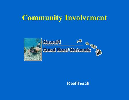 Community Involvement ReefTeach. The Challenge The Funding.