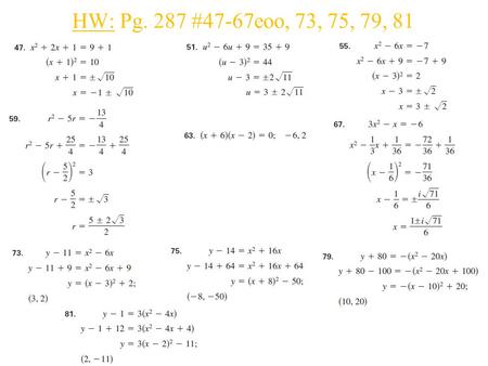 HW: Pg. 287 #47-67eoo, 73, 75, 79, 81. ___________________, 5.6 The Quadratic Formula and the Discriminant _________. ______________, ____________________.