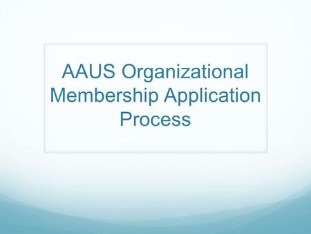 AAUS Organizational Membership Application Process.
