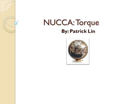 NUCCA: Torque By: Patrick Lin. Understanding Torque Atlas Subluxation Complex also includes the C2 spinous process To address it, one most understand.