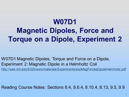 W07D1 Magnetic Dipoles, Force and Torque on a Dipole, Experiment 2